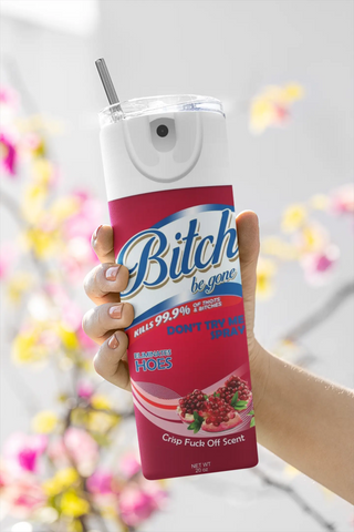 Bitch Be Gone Don’t Try Me Spray